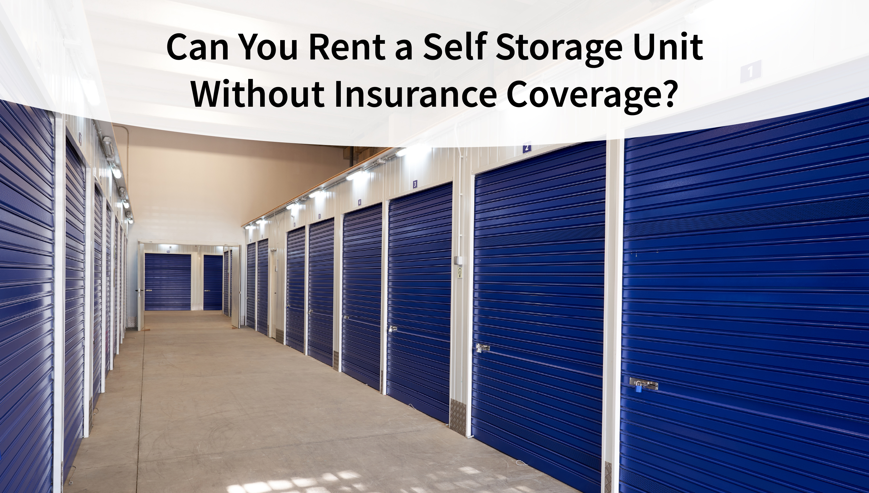 Can You Rent a Self Storage Unit Without Insurance Coverage?